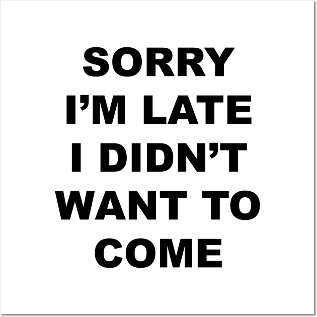 Sorry I'm Late Wall Art by TheCosmicTradingPost